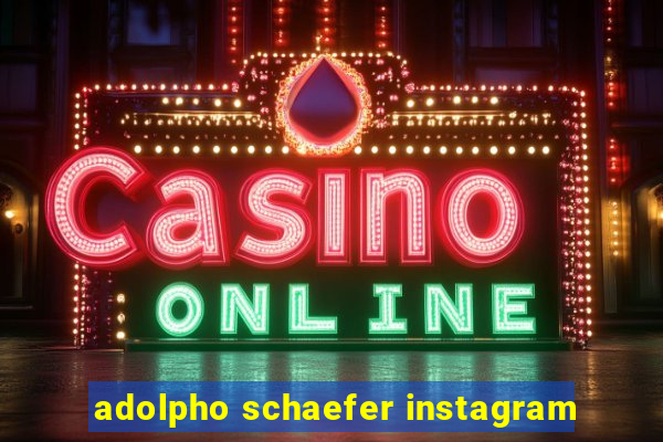 adolpho schaefer instagram