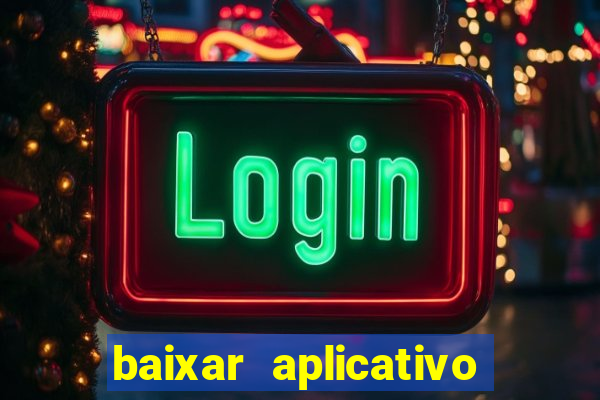 baixar aplicativo da estrela bet