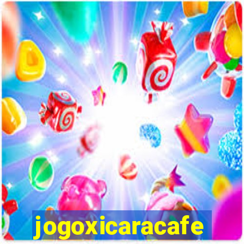 jogoxicaracafe