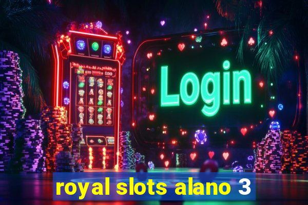 royal slots alano 3