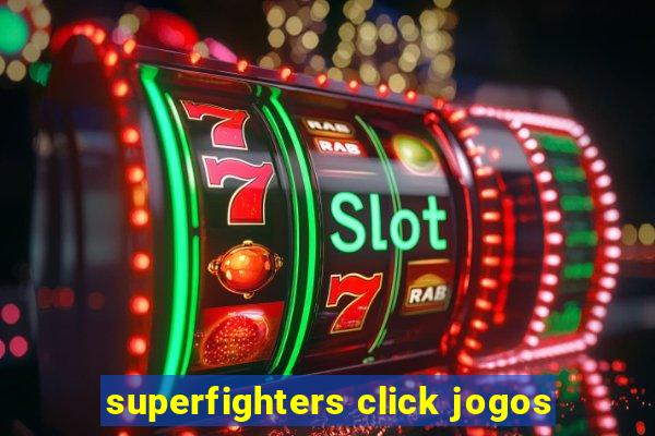 superfighters click jogos