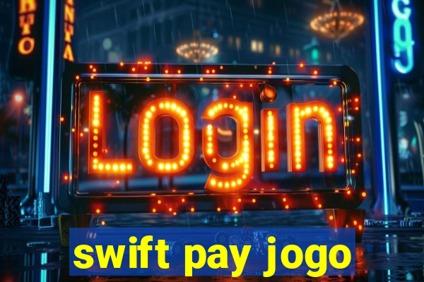 swift pay jogo