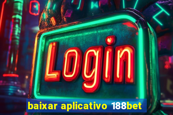 baixar aplicativo 188bet