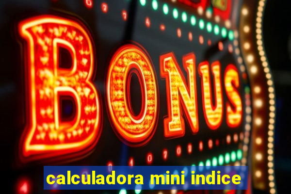 calculadora mini indice