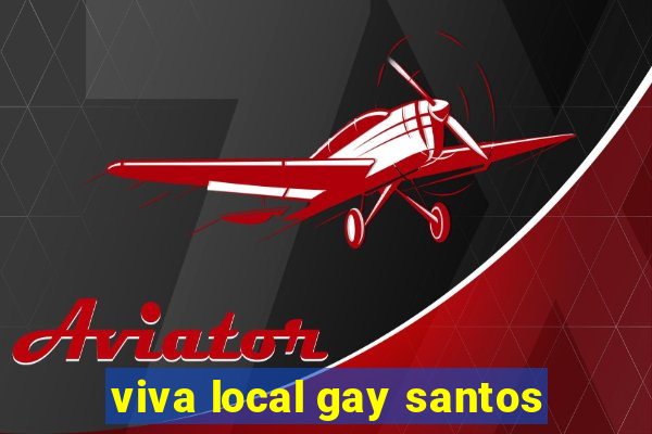 viva local gay santos