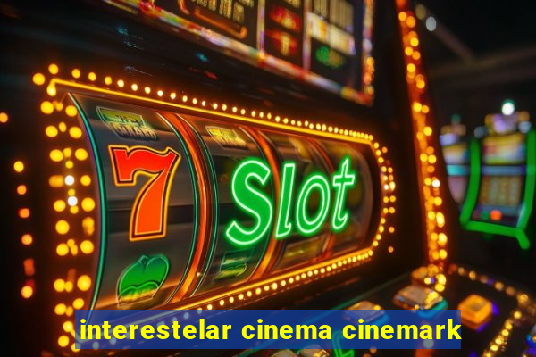 interestelar cinema cinemark