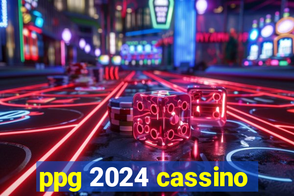 ppg 2024 cassino