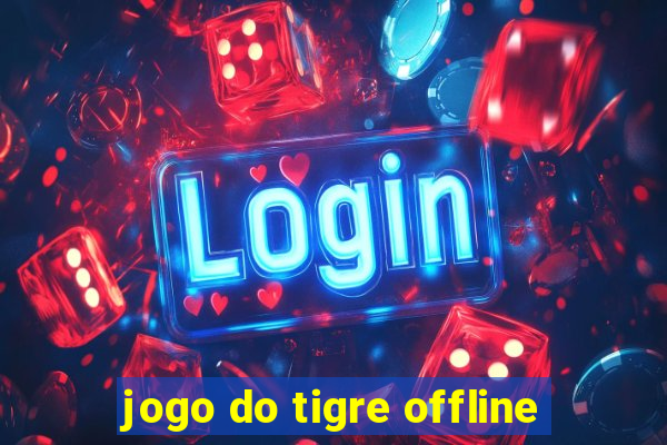 jogo do tigre offline