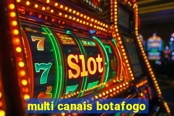 multi canais botafogo