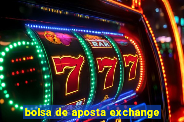 bolsa de aposta exchange