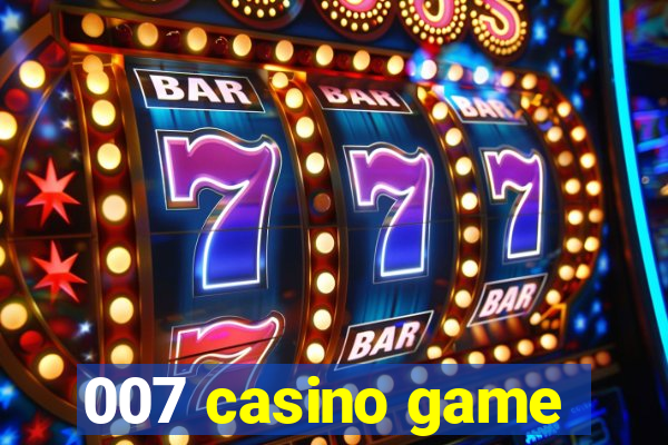 007 casino game