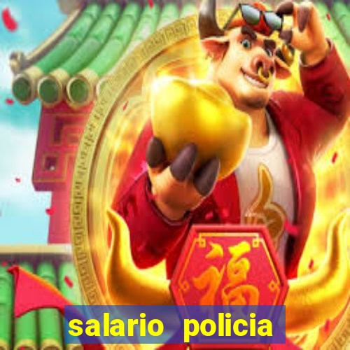 salario policia civil da bahia