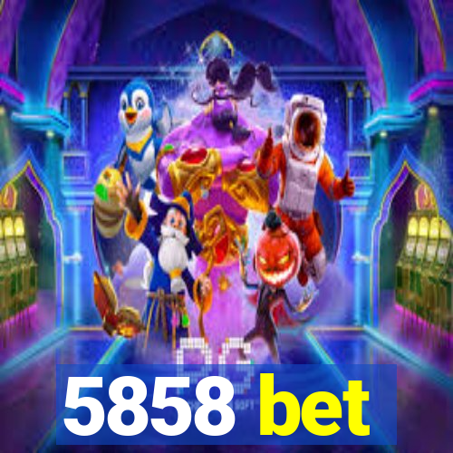 5858 bet