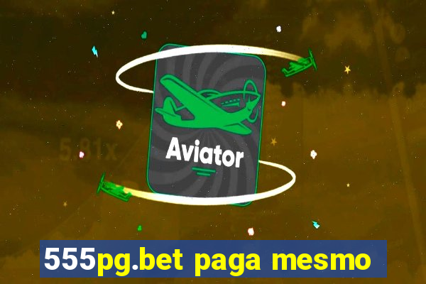 555pg.bet paga mesmo