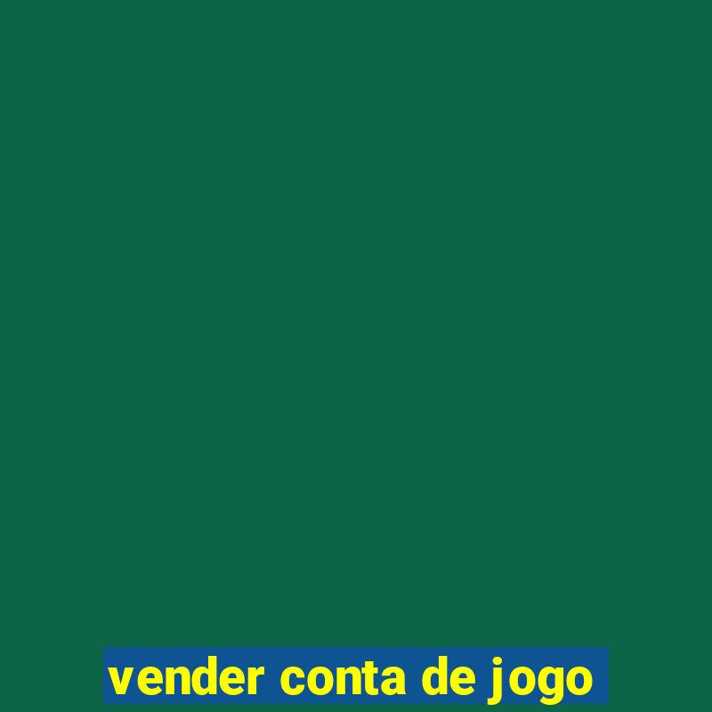 vender conta de jogo