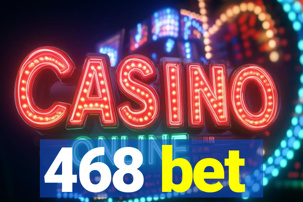 468 bet