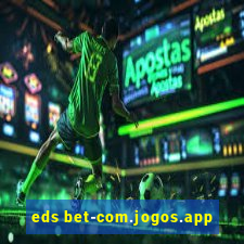 eds bet-com.jogos.app