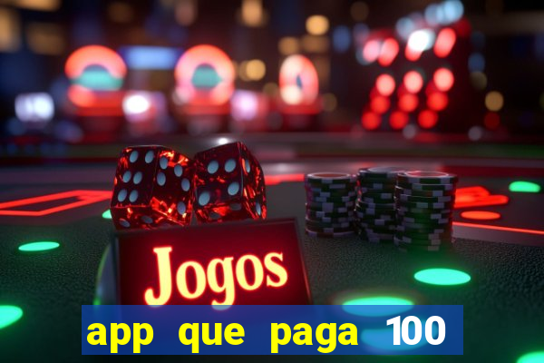 app que paga 100 reais por dia