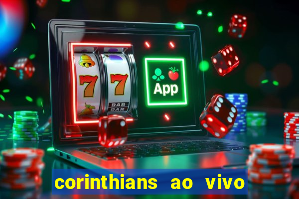 corinthians ao vivo multi canais