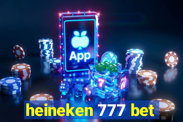 heineken 777 bet