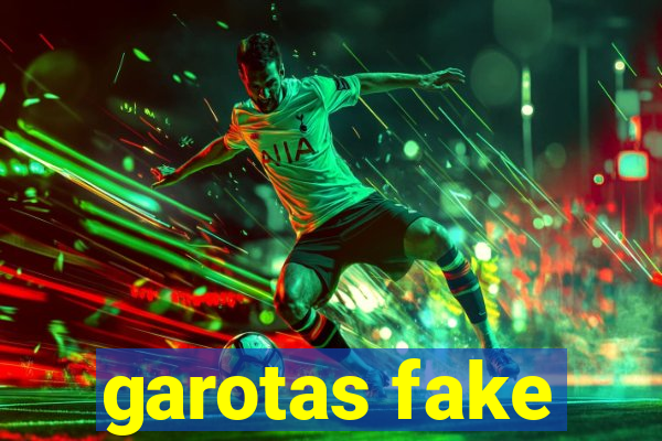 garotas fake