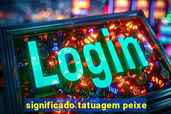 significado tatuagem peixe