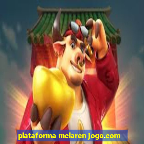 plataforma mclaren jogo.com