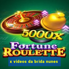 x videos da brida nunes