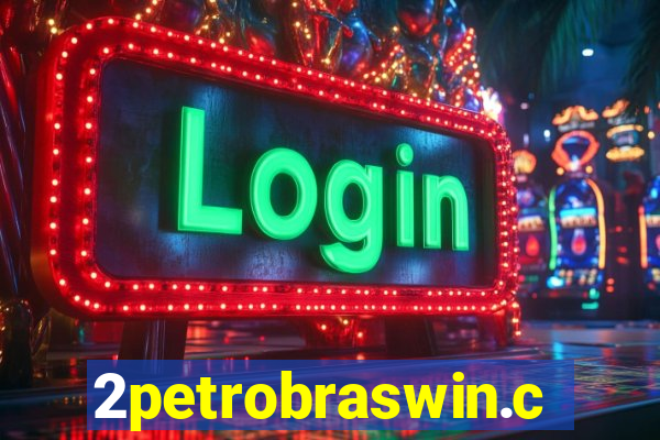 2petrobraswin.com