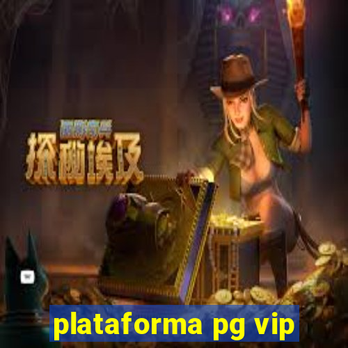 plataforma pg vip