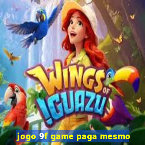 jogo 9f game paga mesmo