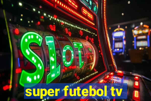 super futebol tv