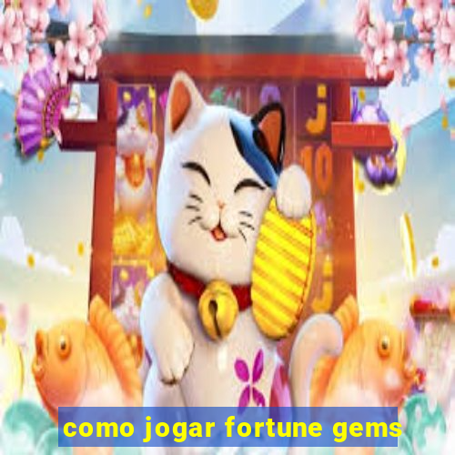 como jogar fortune gems