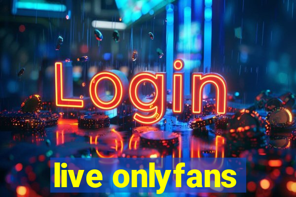 live onlyfans