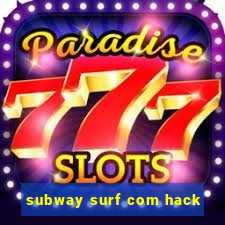 subway surf com hack