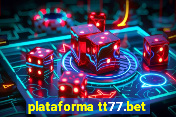 plataforma tt77.bet