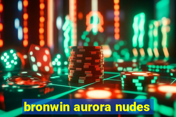 bronwin aurora nudes