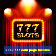 2959 bet com paga mesmo