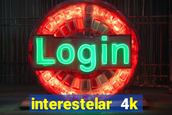 interestelar 4k dublado torrent