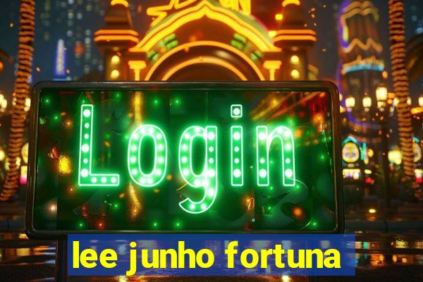 lee junho fortuna