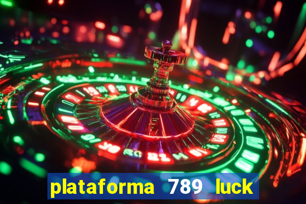 plataforma 789 luck é confiável