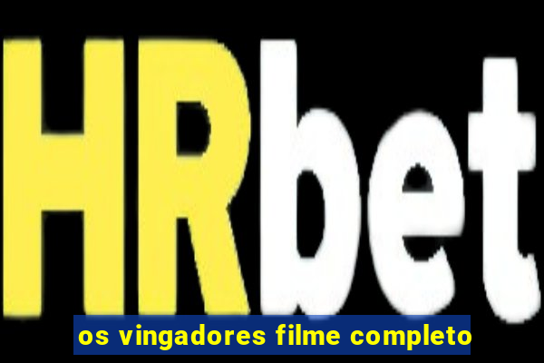 os vingadores filme completo