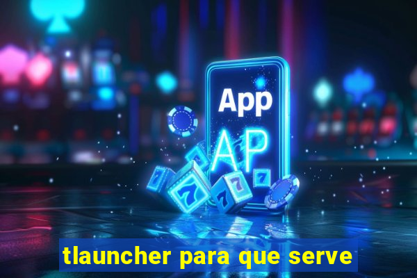 tlauncher para que serve