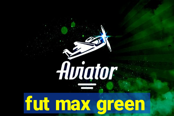 fut max green