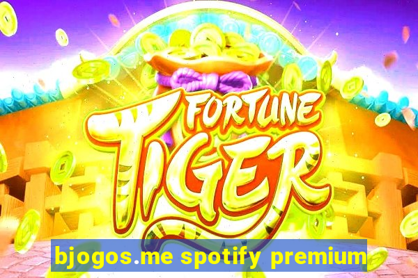 bjogos.me spotify premium