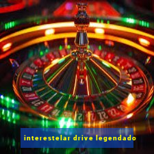 interestelar drive legendado