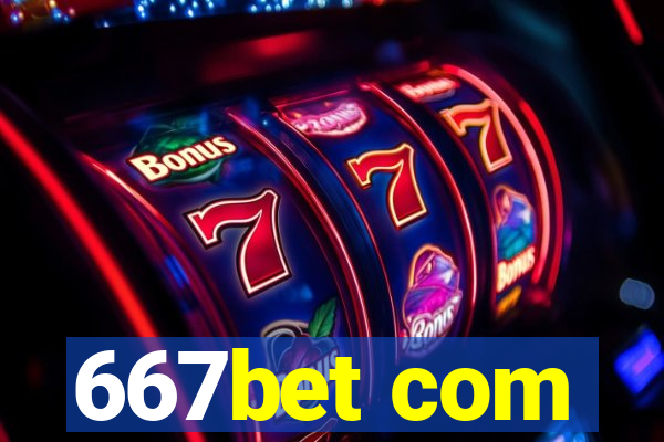 667bet com