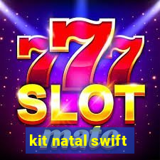 kit natal swift