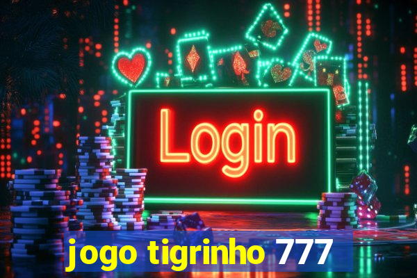 jogo tigrinho 777