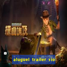 aluguel trailer rio grande do sul